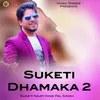 About Suketi Dhamaka 2 Song